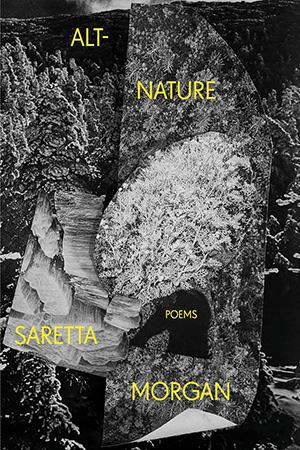 The cover of Alt-Nature by Saretta Morgan, featuring a black and white photograph of abstract organic forms with the title and byline in thin yellow font.